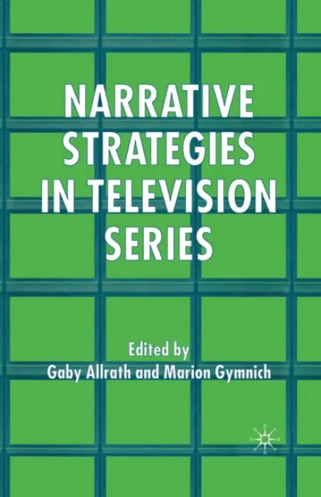 Narrative Strategies in Television Series - Allrath, G. a Gymnich, M.