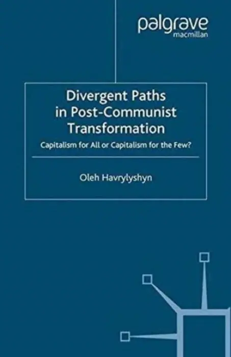 Divergent Paths in Post-Communist Transformation - Havrylyshyn, O.