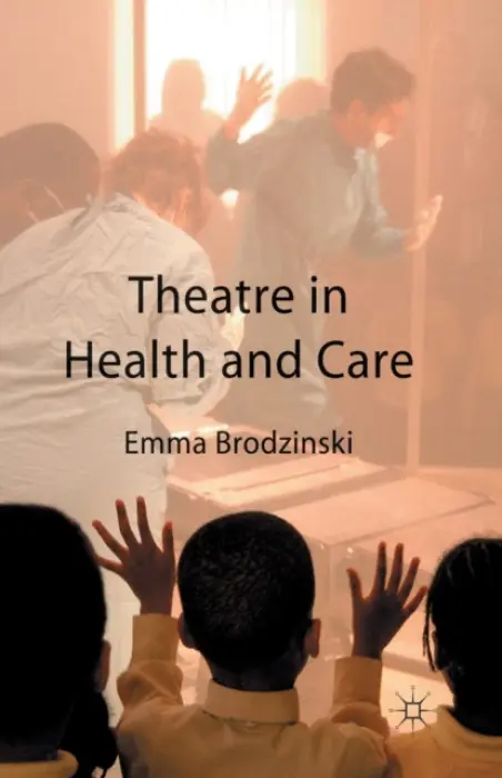 Theatre in Health and Care - Brodzinski, Emma