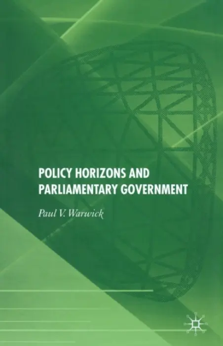 Policy Horizons and Parliamentary Government - Warwick, P.