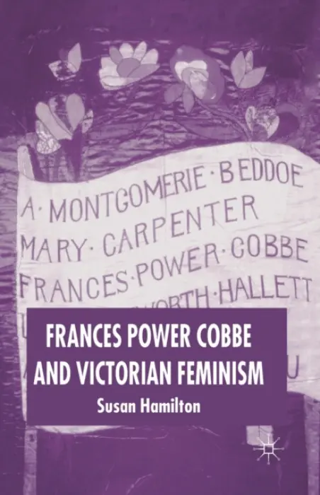 Frances Power Cobbe and Victorian Feminism - Hamilton, Susan