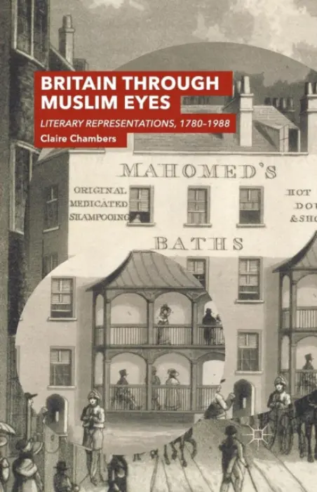 Britain Through Muslim Eyes - Chambers, Claire