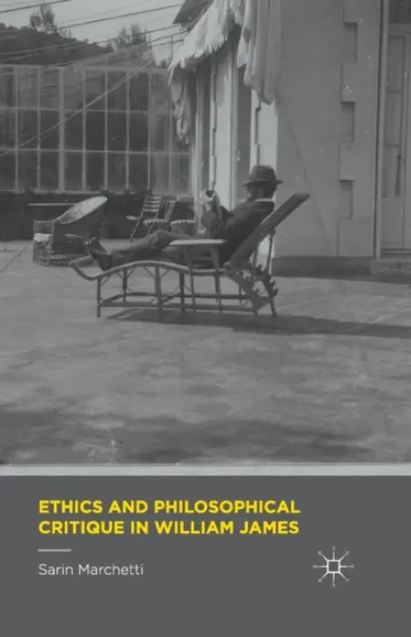 Ethics and Philosophical Critique in William James - Marchetti, Sarin