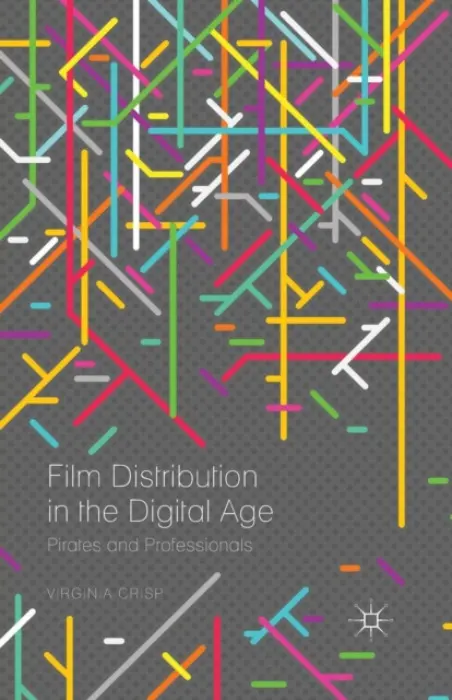 Film Distribution in the Digital Age - Crisp, Virginia