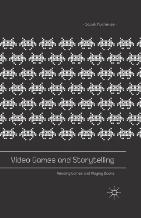 Video Games and Storytelling - Mukherjee, Souvik
