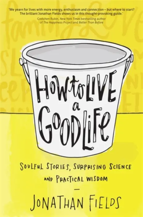 How to Live a Good Life - Fields, Jonathan