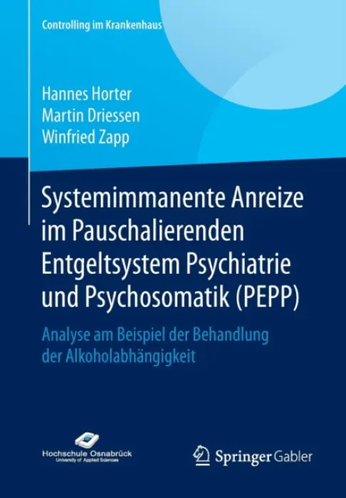 Systemimmanente Anreize im Pauschalierenden Entgeltsystem Psychiatrie und Psychosomatik (PEPP) - Horter, Hannes a Driessen, Martin a Zapp, Winfried
