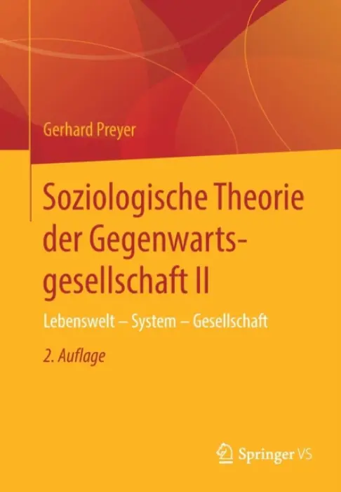 Soziologische Theorie der Gegenwartsgesellschaft II - Preyer, Gerhard