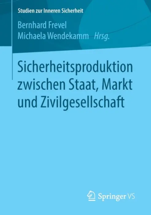 Sicherheitsproduktion zwischen Staat, Markt und Zivilgesellschaft