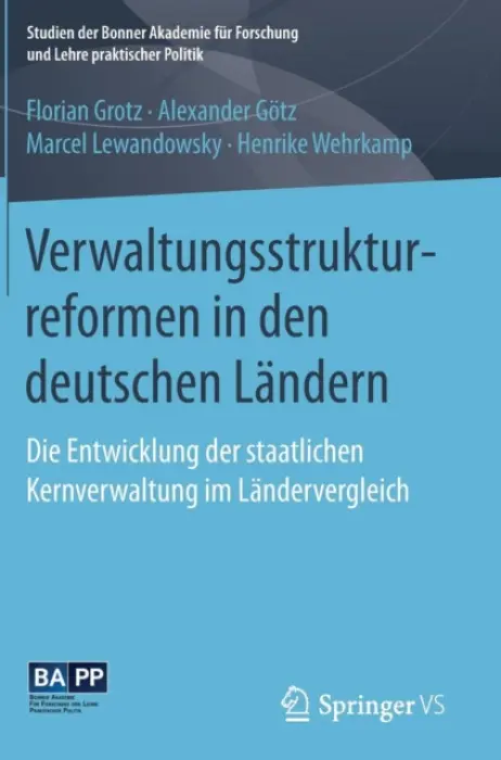 Verwaltungsstrukturreformen in den deutschen Landern - Grotz, Florian a Gotz, Alexander a Lewandowsky, Marcel a Wehrkamp, Henrike