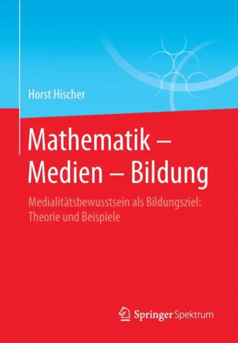 Mathematik - Medien - Bildung - Hischer, Horst