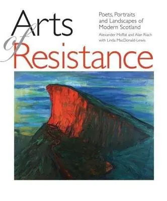 Arts of Resistance - Moffat, Alexander a Riach, Alan