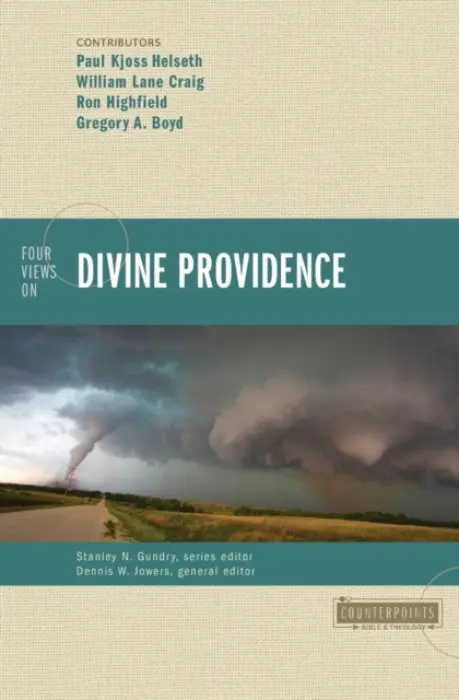 Four Views on Divine Providence - Craig, William Lane a Highfield, Ron a Boyd, Gregory A. a Helseth, Paul Kjoss