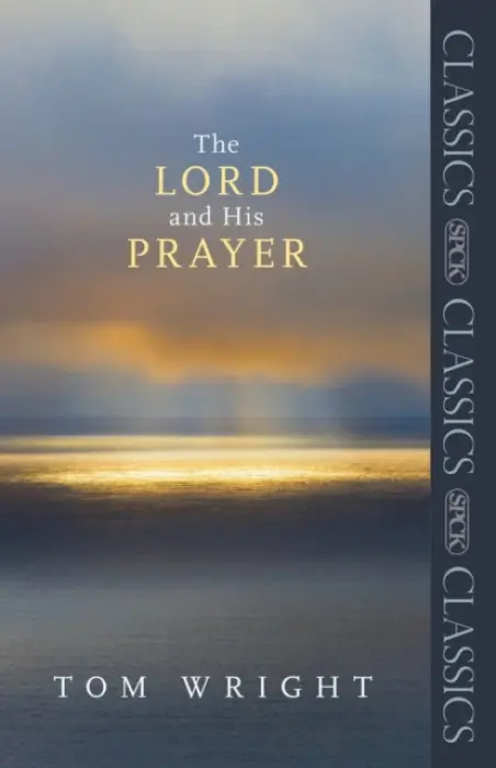 Lord and His Prayer - Wright, Tom
