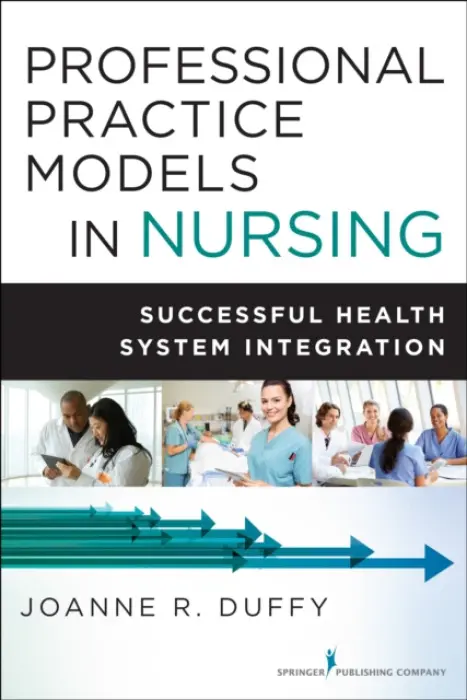 Professional Practice Models in Nursing - Duffy, Joanne