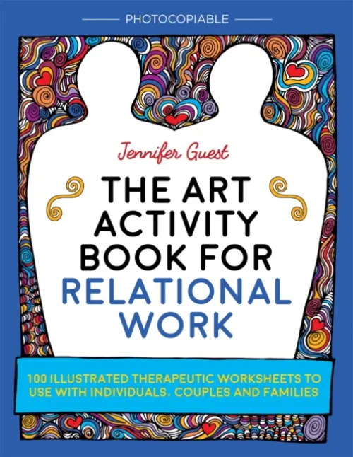 The Art Activity Book for Relational Work - Guest, Jennifer