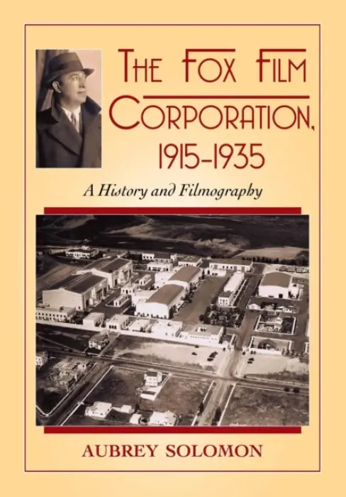 Fox Film Corporation, 1915-1935 - Solomon, Aubrey