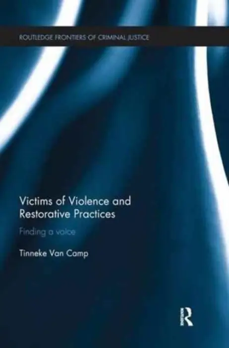 Victims of Violence and Restorative Practices - Van Camp, Tinneke (University of Sheffield, UK)