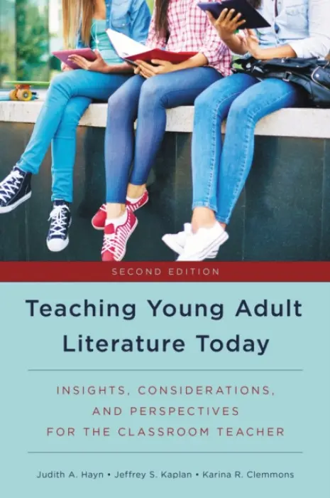 Teaching Young Adult Literature Today - Hayn, Judith A. a Kaplan, Jeffrey S. a Clemmons, Karina R.