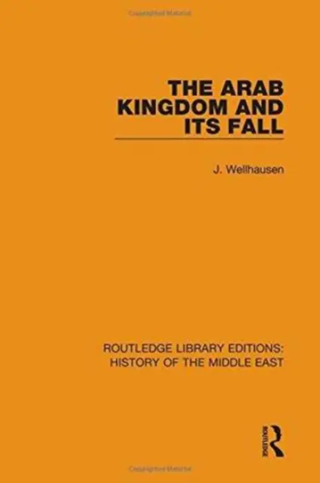 Arab Kingdom and its Fall - Wellhausen, J.