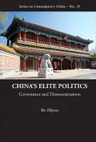 China's Elite Politics: Governance And Democratization - Bo, Zhiyue (Victoria Univ Of Wellington, New Zealand)