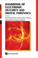 Handbook Of Electronic Security And Digital Forensics - Jahankhani, Hamid (Northumbria Univ London, Uk  a  Qahe, Uk) a Me, Gianluigi (Univ Degli Studi Di Roma "Tor Vergata", Italy) a Watson, David Lilburn (Watson Business Solutions Ltd, Uk) a Leonhardt, Frank (Independent Consultant  a  Commentator)