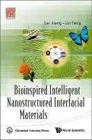 Bioinspired Intelligent Nanostructured Interfacial Materials - Lei, Jiang (The Chinese Academy Of Sciences, China) a Feng, Lin (Tsinghua Univ, China)