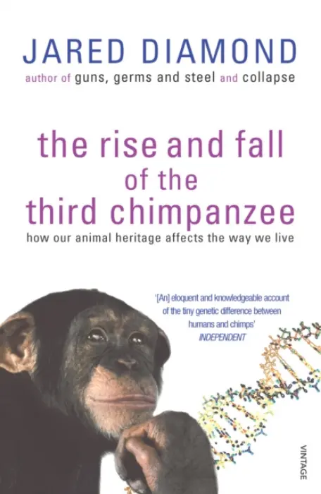 The Rise and Fall of the Third Chimpanzee (How Our Animal Heritage Affects the Way We Live) - Jared Diamond