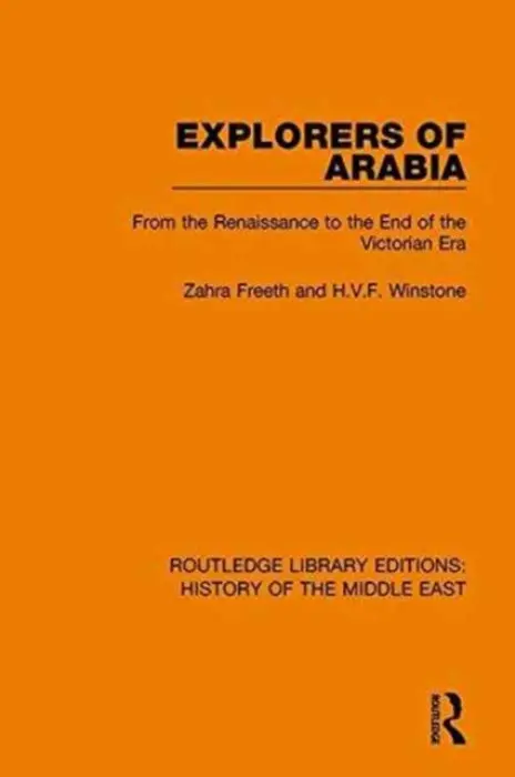 Explorers of Arabia - Freeth, Zahra (Zahra Freeth dec'd 20.5.15 as advised by son Stephen, documents provided sf case 01854357) a Winstone, H.V.F.