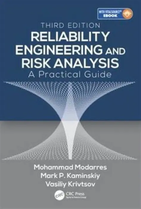 Reliability Engineering and Risk Analysis - Modarres, Mohammad (University of Maryland, College Park, USA) a Kaminskiy, Mark P. (NASA Goddard Space Flight Center, Greenbelt, Maryland, USA) a Krivtsov, Vasiliy (Ford Motor Company, Dearborn, Michigan, USA)