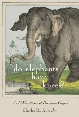 Do Elephants Have Knees? - Ault, Charles R.