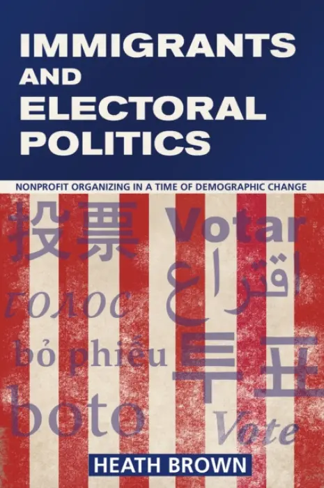 Immigrants and Electoral Politics - Brown, Heath