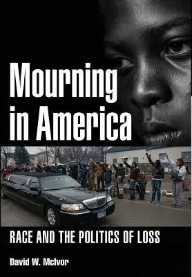 Mourning in America - McIvor, David W.