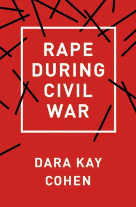 Rape During Civil War - Cohen, Dara Kay