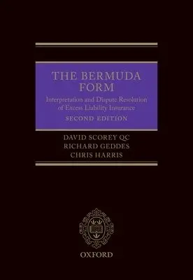 Bermuda Form - Scorey QC, David (Barrister, Barrister, Essex Court Chambers) a Geddes, Richard (Partner, Partner, Kennedys CMK LLP) a Harris, Chris (Consultant, Consultant, Clyde  a  Co LLP)