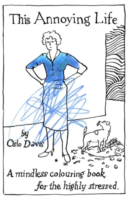 This Annoying Life (A Mindless Coloring Book for the Highly Stressed) - Oslo Davis