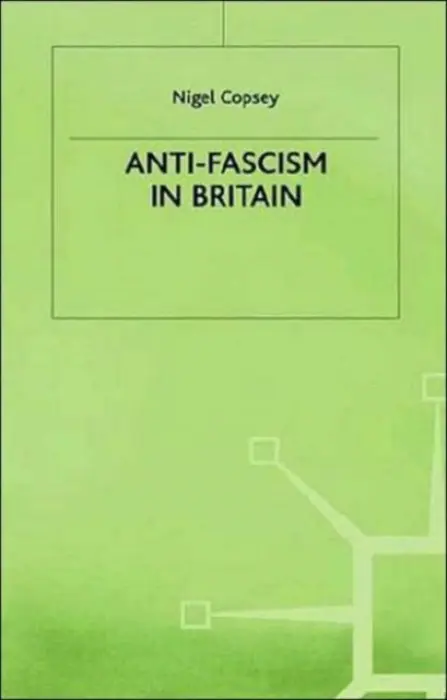 Anti-Fascism in Britain - Copsey, N.