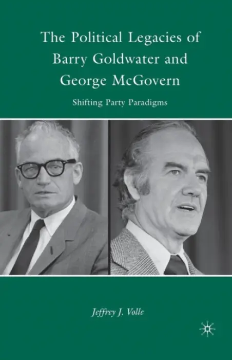 Political Legacies of Barry Goldwater and George McGovern - Volle, J.