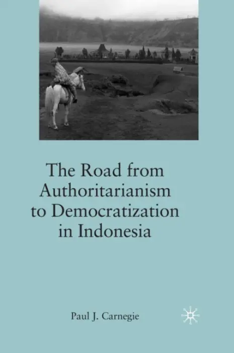 Road from Authoritarianism to Democratization in Indonesia - Carnegie, P.