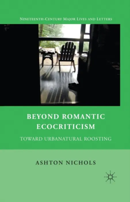 Beyond Romantic Ecocriticism - Nichols, A.