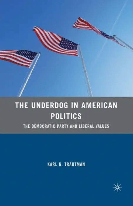 Underdog in American Politics - Trautman, K.