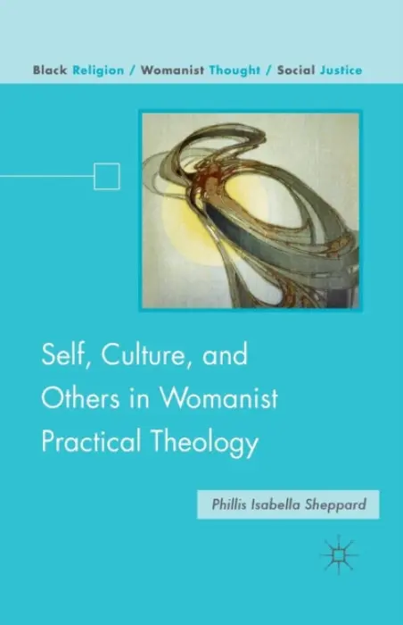 Self, Culture, and Others in Womanist Practical Theology - Sheppard, P.
