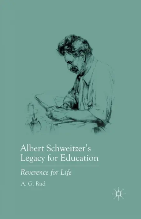 Albert Schweitzer's Legacy for Education - Rud, A.