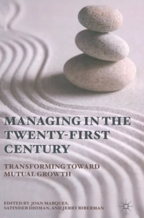 Managing in the Twenty-first Century - Marques, Joan a Dhiman, Satinder a Biberman, Jerry