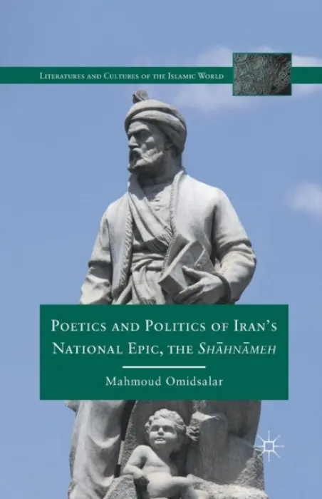 Poetics and Politics of Iran's National Epic, the Sh?hn?meh - Omidsalar, M.