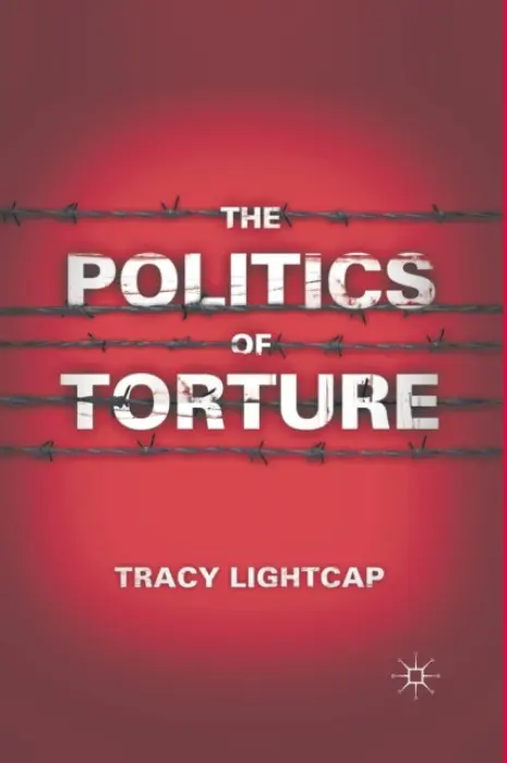 Politics of Torture - Lightcap, T.