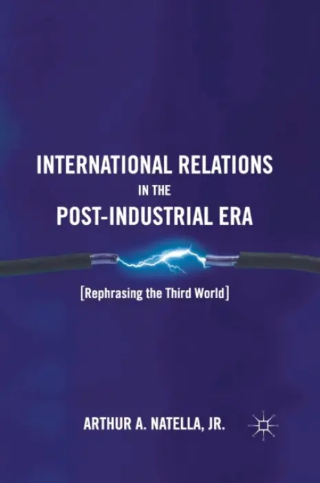 International Relations in the Post-Industrial Era - Natella, A.