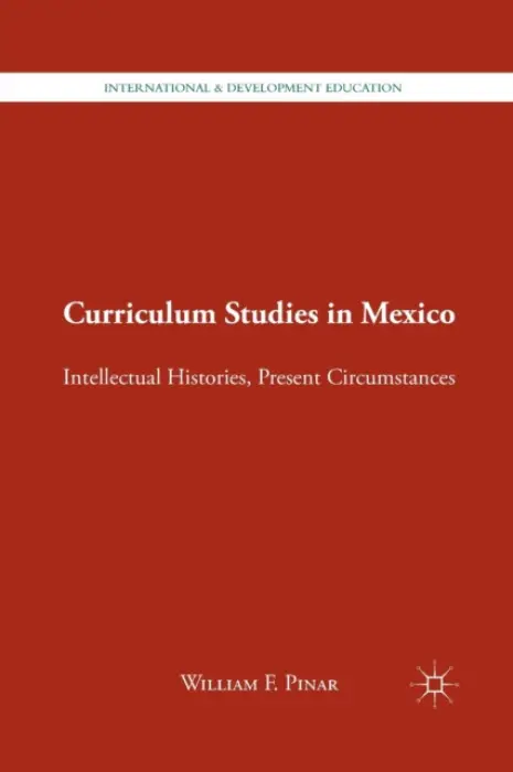 Curriculum Studies in Mexico - Pinar, W.