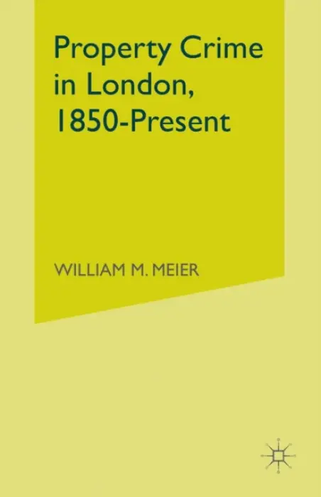 Property Crime in London, 1850-Present - Meier, W.