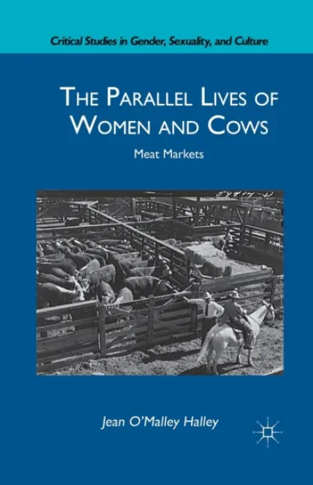 Parallel Lives of Women and Cows - Halley, J.